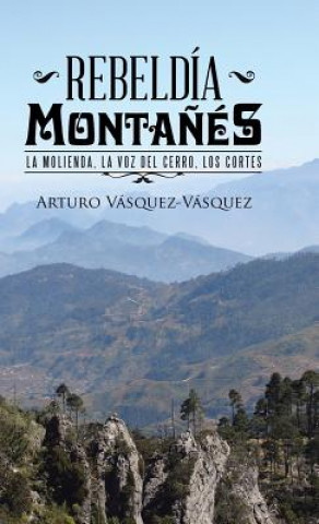 Книга Rebeldia montanes Arturo Vasquez-Vasquez
