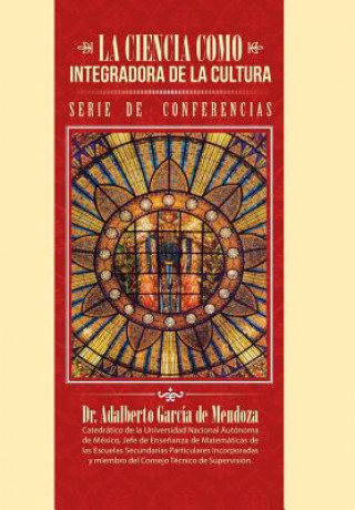 Carte ciencia como integradora de la cultura Dr Adalberto Garcia De Mendoza