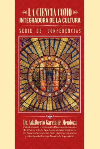 Книга ciencia como integradora de la cultura Dr Adalberto Garcia De Mendoza