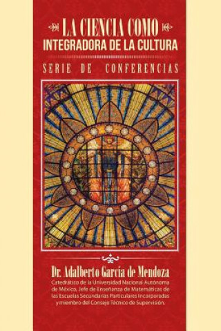 Carte ciencia como integradora de la cultura Dr Adalberto Garcia De Mendoza