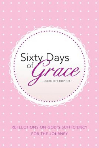 Kniha Sixty Days of Grace Dorothy Ruppert