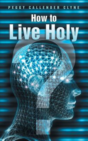 Boek How to Live Holy Peggy Callender Clyne
