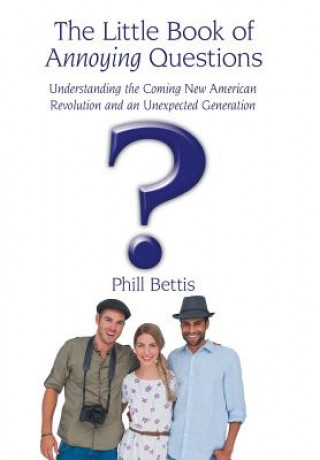 Carte Little Book of Annoying Questions Phill Bettis