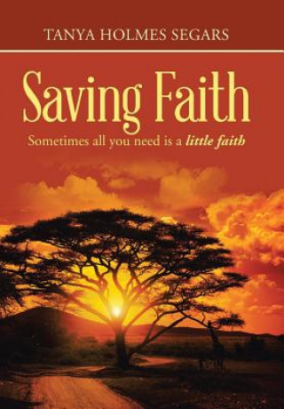 Knjiga Saving Faith Tanya Holmes Segars
