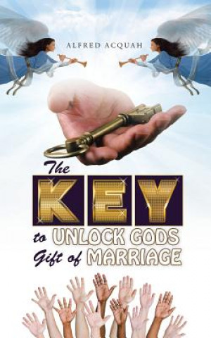 Carte Key to Unlock Gods Gift of Marriage Alfred Acquah