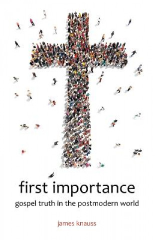 Kniha first importance James Knauss