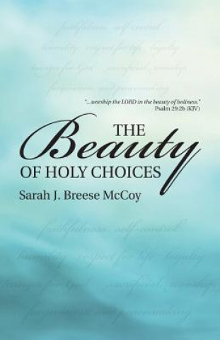 Könyv Beauty of Holy Choices Sarah J. Breese McCoy