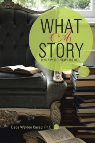 Книга What a Story Dede Weldon Casad Ph D