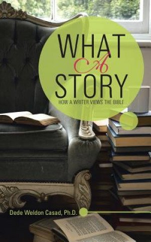 Kniha What a Story Dede Weldon Casad Ph D