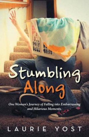 Книга Stumbling Along Laurie Yost