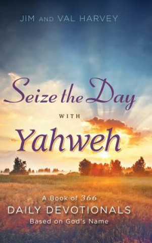 Knjiga Seize the Day with Yahweh Jim and Val Harvey