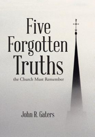 Kniha Five Forgotten Truths John R Gaters