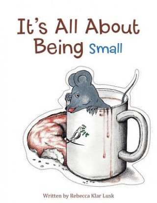 Kniha It's All About Being Small Rebecca Klar Lusk