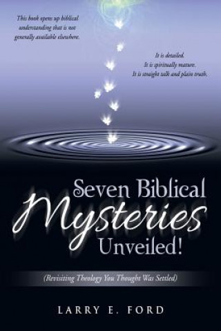 Könyv Seven Biblical Mysteries Unveiled! Larry E Ford