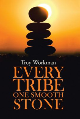 Carte Every Tribe---One Smooth Stone Troy Workman