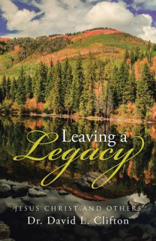 Knjiga Leaving a Legacy Dr David L Clifton