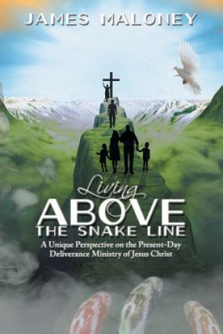 Книга Living above the Snake Line James Maloney