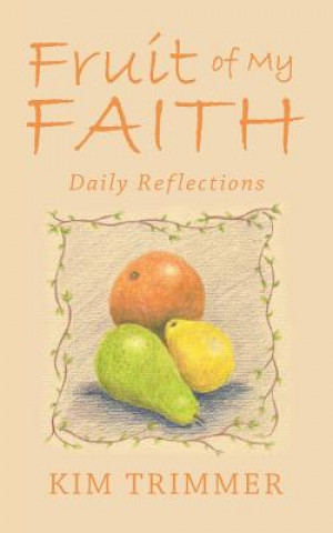 Książka Fruit of My Faith Kim Trimmer