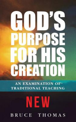 Kniha God's Purpose for His Creation Bruce Thomas