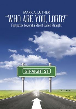 Книга Who Are You, Lord? Mark a Luther