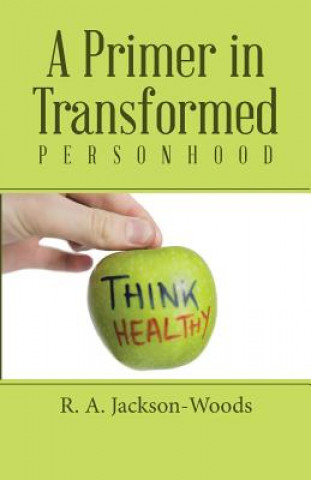 Βιβλίο Primer in Transformed Personhood R a Jackson-Woods