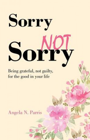 Könyv Sorry Not Sorry Angela N Parris