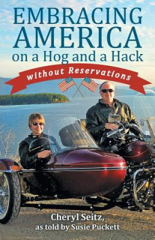 Kniha Embracing America on a Hog and a Hack without Reservations Cheryl Seitz