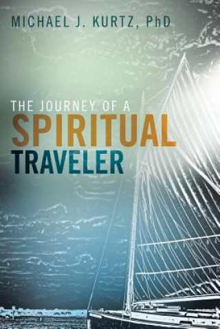 Kniha Journey of a Spiritual Traveler Phd Michael Kurtz