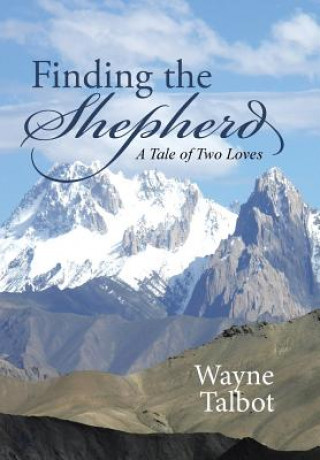 Книга Finding the Shepherd Wayne Talbot