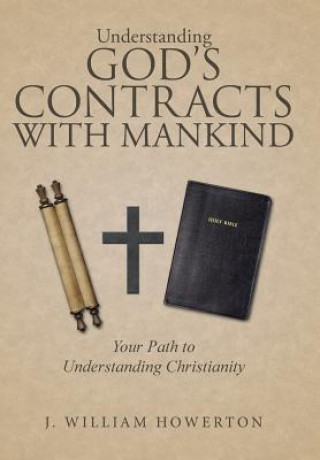 Carte Understanding God's Contracts with Mankind J William Howerton