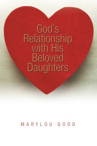 Kniha God's Relationship with His Beloved Daughters Marylou Good