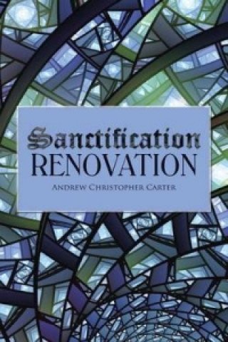Kniha Sanctification Renovation Andrew Christopher Carter
