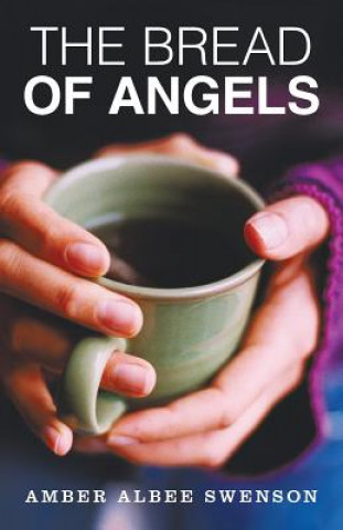 Livre Bread of Angels Amber Albee Swenson