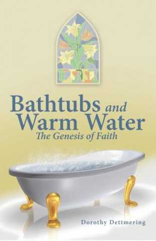 Carte Bathtubs and Warm Water Dorothy Dettmering