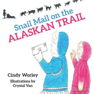 Книга Snail Mail on the Alaskan Trail Cindy Worley