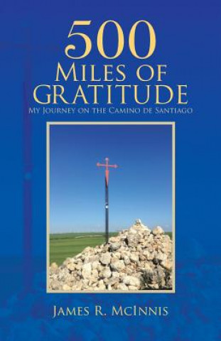 Книга 500 Miles of Gratitude James R McInnis