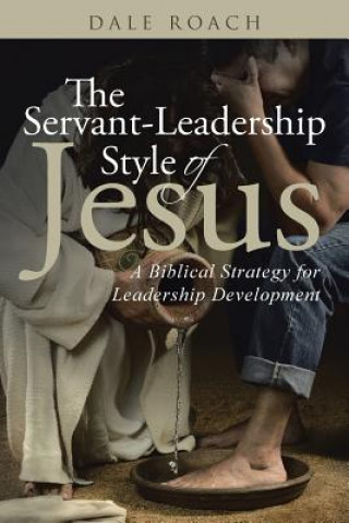 Kniha Servant-Leadership Style of Jesus Dale Roach