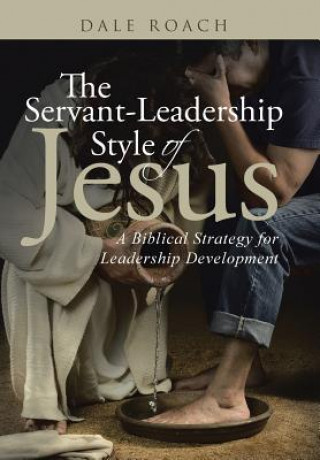Kniha Servant-Leadership Style of Jesus Dale Roach