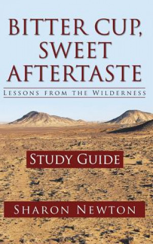 Carte Bitter Cup, Sweet Aftertaste - Lessons from the Wilderness Sharon Newton