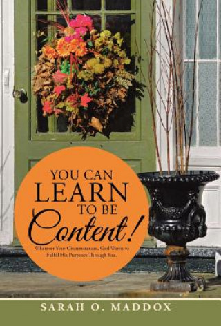 Buch You Can Learn to Be Content! Sarah O Maddox