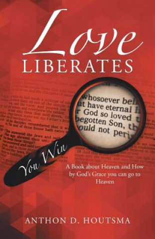 Книга Love Liberates Anthon D Houtsma