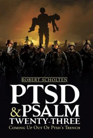 Книга Ptsd & Psalm Twenty-Three Robert Scholten