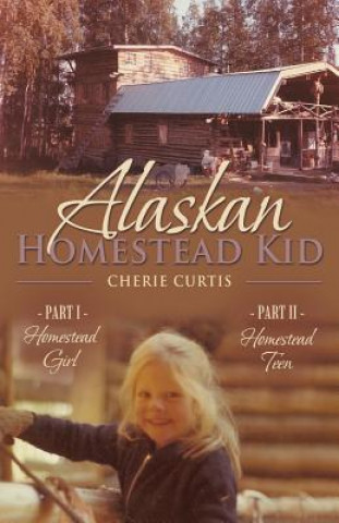 Książka Alaskan Homestead Kid Cherie Curtis