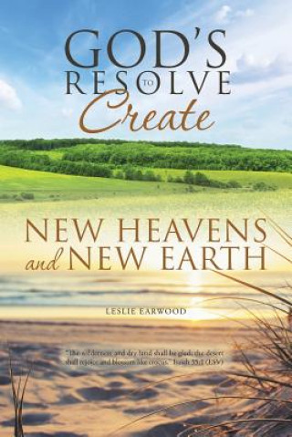 Kniha God's Resolve to Create New Heavens and New Earth Leslie Earwood