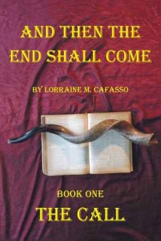 Carte And Then the End Shall Come Lorraine M Cafasso