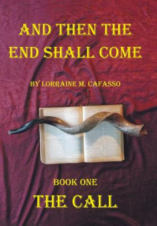 Kniha And Then the End Shall Come Lorraine M Cafasso