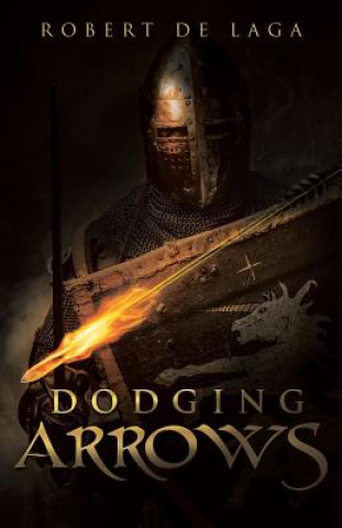 Knjiga Dodging Arrows Robert De Laga