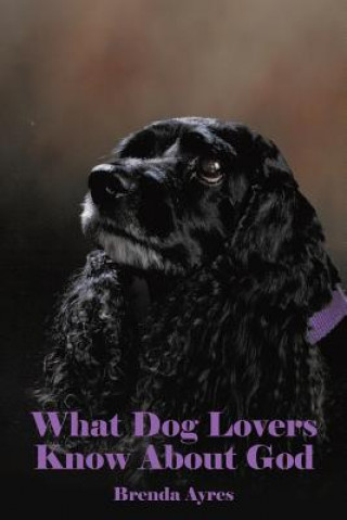 Kniha What Dog Lovers Know About God BRENDA AYRES