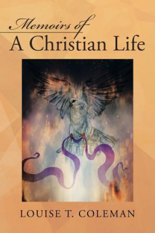 Könyv Memoirs Of A Christian Life Louise T Coleman