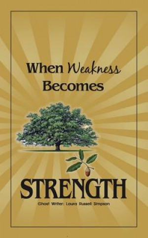 Kniha When Weakness Becomes Strength LAURA RUSSE SIMPSON